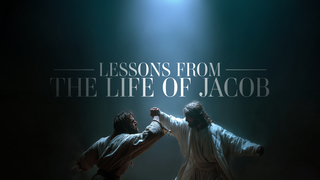 Lessons from the Life of Jacob