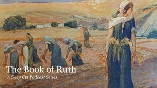 Deep Cut | Ruth 1:1-22 episode artwork