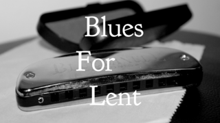 Blues For Lent | Episode 7 episode artwork
