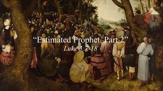 Estimated Prophet, Part 2 | Luke 3:7-18 episode artwork