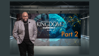 Kingdom Currency Pt. 2