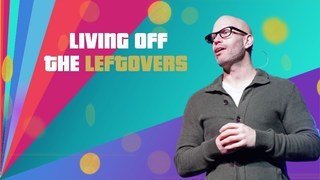 Living off the Leftovers