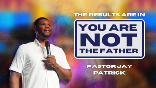 You are not the Father