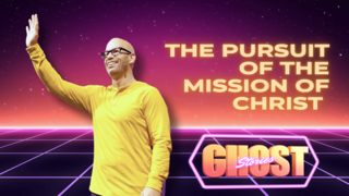 The Pursuit of the Mission of Christ