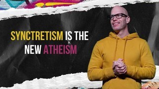 Syncretism is the New Atheism
