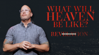 What Will Heaven Be Like?