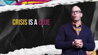 Crisis is a Clue