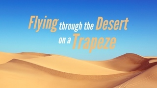 Flying Through The Desert On A Trapeze (Audio) episode artwork