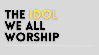The Idol We All Worship (Audio) episode artwork