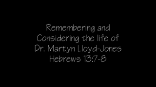 Remembering and Considering the Life of Dr. Martyn Lloyd-Jones episode artwork