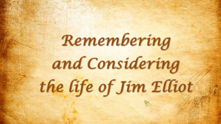 Remembering and Considering the Life of Jim Elliot episode artwork