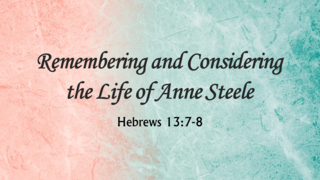 Remembering and Considering the Life of Anne Steele episode artwork
