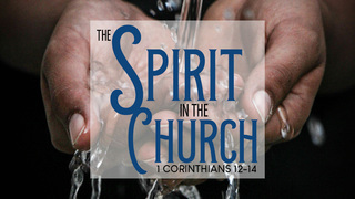 The Spirit and the Church in Order (1 Corinthians 14:26-40)