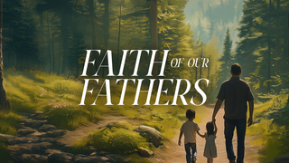Faith of Our Fathers