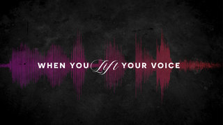 When You Lift Your Voice
