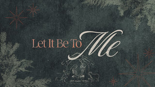 Let it Be to Me