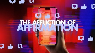 The Affliction of Affirmation