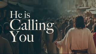 He is Calling You
