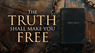 The Truth Shall Make You Free