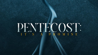 Pentecost: It's A Promise