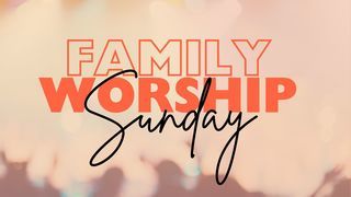 Family Worship Service