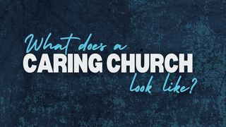 What does a caring church look like?