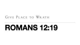 Give Place to Wrath