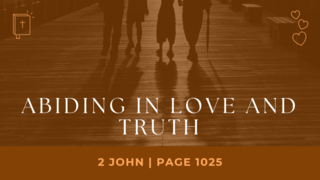 Abiding in Love and Truth (2 John)