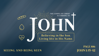 Seeing and Being Seen (John 1:35-42)