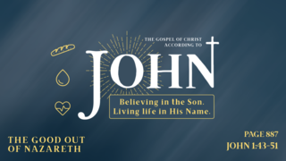 The Good Out of Nazareth (John 1:43-51)