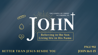 Better Than Jesus Beside (John 16:4-15)