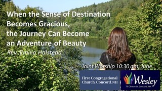 When the Sense of Destination Becomes Gracious, the Journey Can Become an Adventure of Beauty