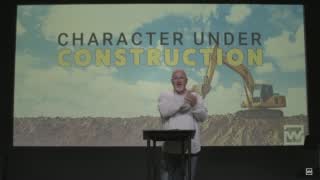 Character Under Construction // Week 4 // Pastor Ed Trinkle Character Under Construction // Week 4 // Pastor Ed Trinkle