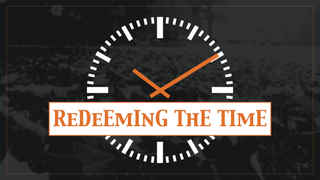 Redeeming the Time Redeeming the Time