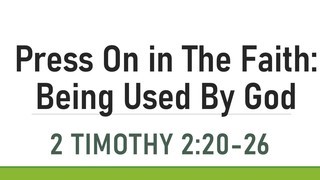 Being Used By God- 2 Timothy 2:20-26