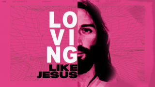 Loving Like Jesus