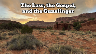 The Law, the Gospel, and the Gunslinger