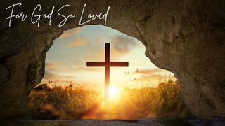 "For God So Loved" Easter 2023 episode artwork