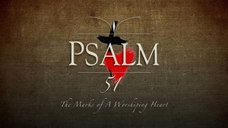 PSALM 51 - The Marks Of A Worshiping Heart episode artwork