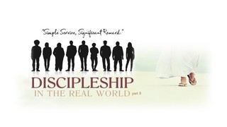 DISCIPLESHIP IN THE REAL WORLD 08 - Simple Service, Significant Reward episode artwork