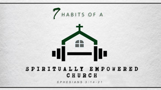 7 Habits Of A Spiritually Empowered Church (Conclusion) episode artwork