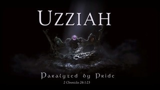 Uzziah Paralyzed by Pride episode artwork