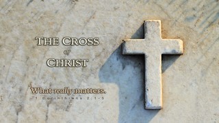THE CROSS OF CHRIST 01 -  What Really Matters episode artwork