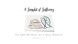 A SNAPSHOT OF SUFFICIENCY - The Raw Material Of A Real Miracle episode artwork