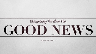ROMANS - Recognizing The Need For Good News part 1 episode artwork