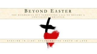BEYOND EASTER  08 - Staying In Line: Speaking The Truth In Love episode artwork