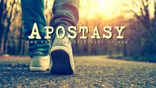 APOSTASY 02 - Apostasy and The Responsibility of Man (part 1) episode artwork
