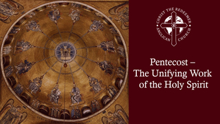 Pentecost – The Unifying Work of the Holy Spirit Pentecost – The Unifying Work of the Holy Spirit