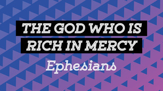 Ephesians #5: The Boundless Riches of Christ