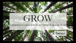 Grow: Glory and Grace